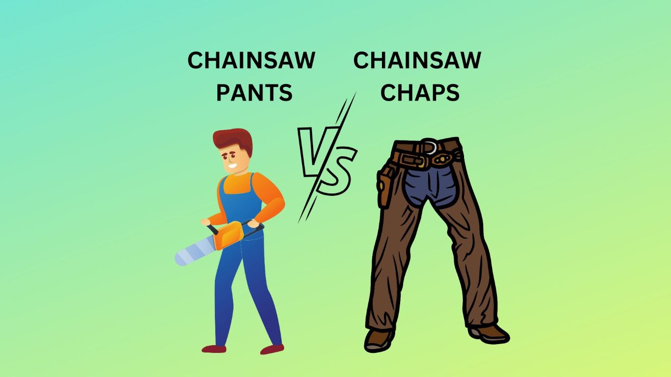 Are Chainsaw Chaps or Pants Better