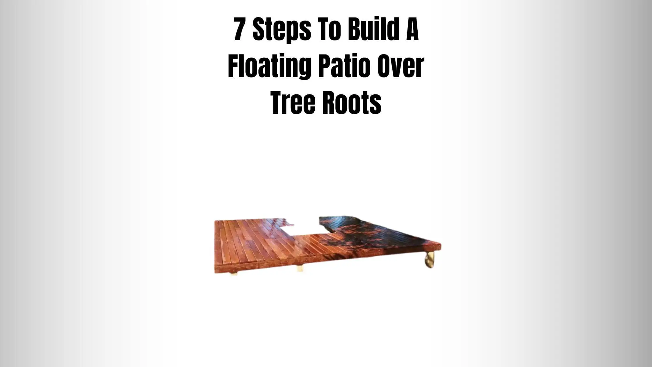 7 Steps To Build A Floating Patio Over Tree Roots